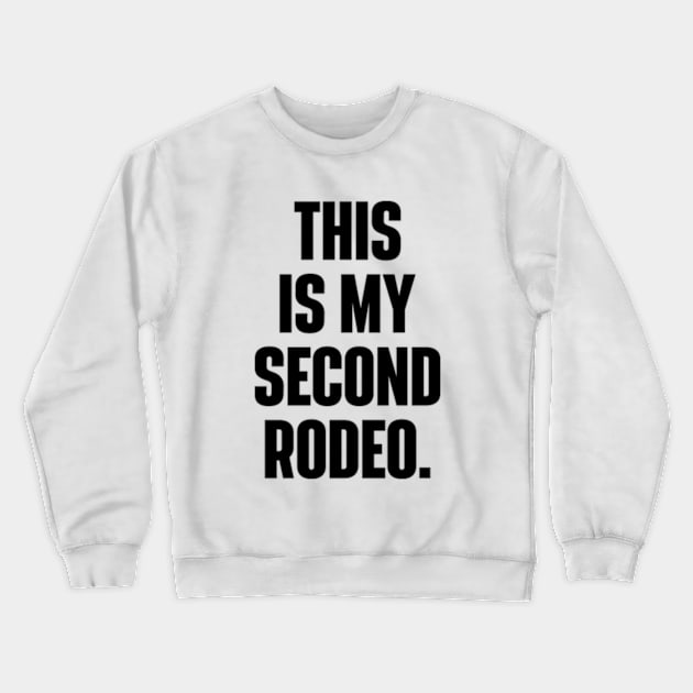 This Is My Second Rodeo Witty Cowboy Crewneck Sweatshirt by RiseInspired